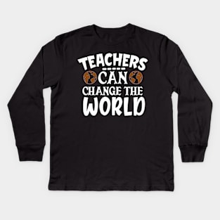 Teachers can change the world Kids Long Sleeve T-Shirt